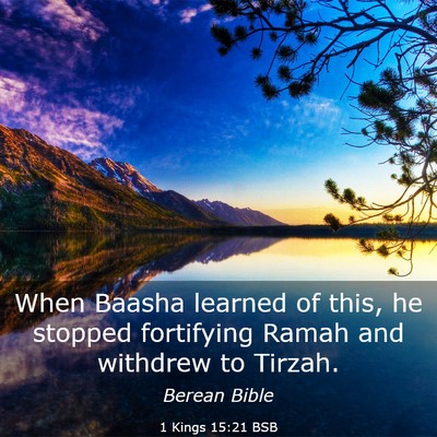 Picture 03 - 1 Kings 15:21 BSB - When Baasha learned of this, he stopped - Bible Verse Picture