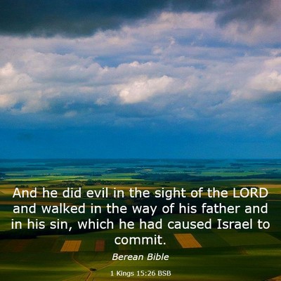 Picture 03 - 1 Kings 15:26 BSB - And he did evil in the sight of the LORD and - Bible Verse Picture
