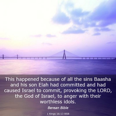 Picture 03 - 1 Kings 16:13 BSB - This happened because of all the sins Baasha and - Bible Verse Picture