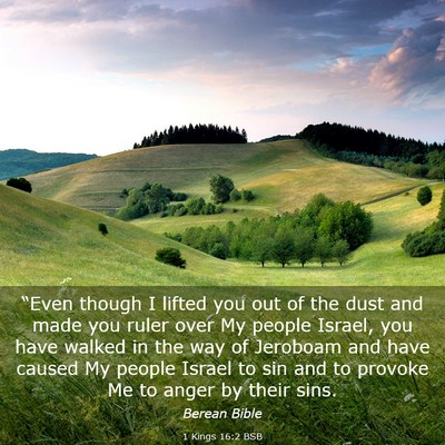 Picture 03 - 1 Kings 16:2 BSB - “Even though I lifted you out of the dust and - Bible Verse Picture