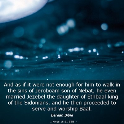 Picture 03 - 1 Kings 16:31 BSB - And as if it were not enough for him to walk in - Bible Verse Picture