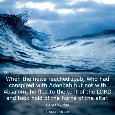 Picture 03 - 1 Kings 2:28 BSB - When the news reached Joab, who had conspired - Bible Verse Picture