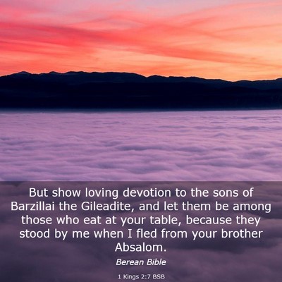 Picture 03 - 1 Kings 2:7 BSB - But show loving devotion to the sons of Barzillai - Bible Verse Picture