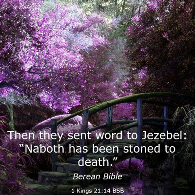 Picture 03 - 1 Kings 21:14 BSB - Then they sent word to Jezebel: “Naboth has - Bible Verse Picture