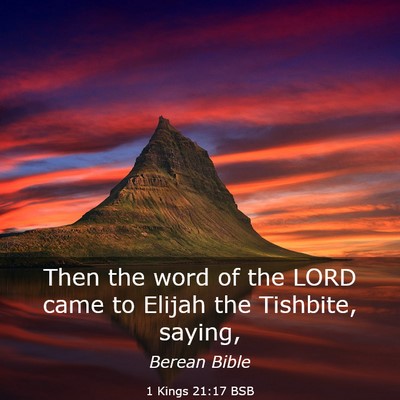 Picture 03 - 1 Kings 21:17 BSB - Then the word of the LORD came to Elijah the - Bible Verse Picture
