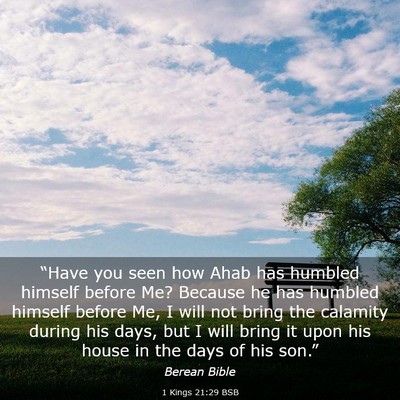 Picture 03 - 1 Kings 21:29 BSB - “Have you seen how Ahab has humbled himself - Bible Verse Picture