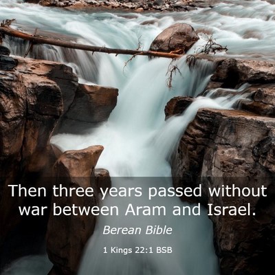 Picture 03 - 1 Kings 22:1 BSB - Then three years passed without war between Aram - Bible Verse Picture