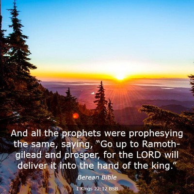 Picture 03 - 1 Kings 22:12 BSB - And all the prophets were prophesying the same, - Bible Verse Picture