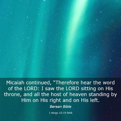 Picture 03 - 1 Kings 22:19 BSB - Micaiah continued, “Therefore hear the word of - Bible Verse Picture
