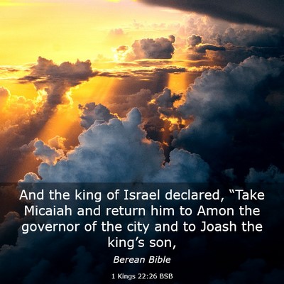 Picture 03 - 1 Kings 22:26 BSB - And the king of Israel declared, “Take Micaiah - Bible Verse Picture