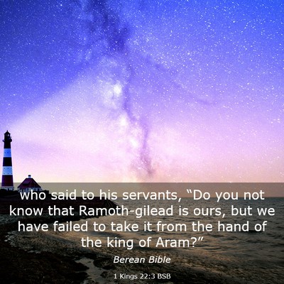 Picture 03 - 1 Kings 22:3 BSB - who said to his servants, “Do you not know that - Bible Verse Picture