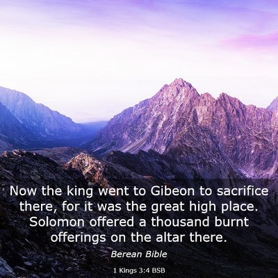 Picture 03 - 1 Kings 3:4 BSB - Now the king went to Gibeon to sacrifice there, - Bible Verse Picture