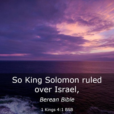 Picture 03 - 1 Kings 4:1 BSB - So King Solomon ruled over - Bible Verse Picture