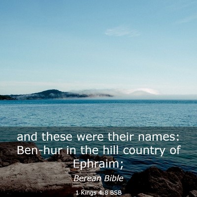 Picture 03 - 1 Kings 4:8 BSB - and these were their names: Ben-hur in the hill - Bible Verse Picture