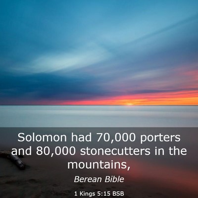 Picture 03 - 1 Kings 5:15 BSB - Solomon had 70,000 porters and 80,000 - Bible Verse Picture