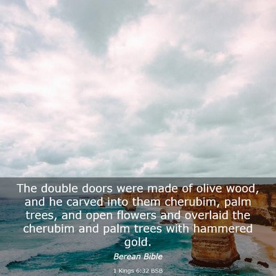 Picture 03 - 1 Kings 6:32 BSB - The double doors were made of olive wood, and he - Bible Verse Picture