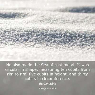 Picture 03 - 1 Kings 7:23 BSB - He also made the Sea of cast metal. It was - Bible Verse Picture