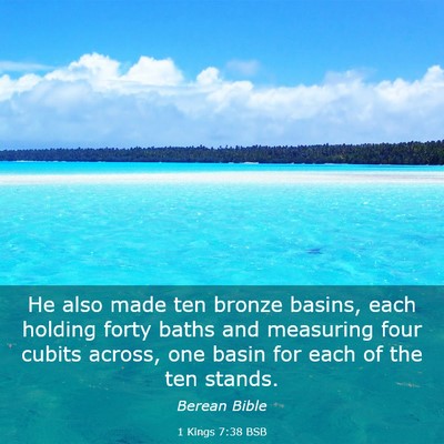 Picture 03 - 1 Kings 7:38 BSB - He also made ten bronze basins, each holding - Bible Verse Picture