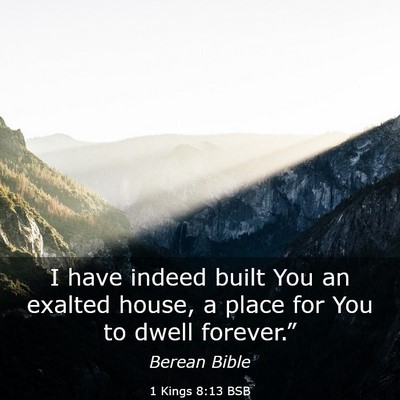 Picture 03 - 1 Kings 8:13 BSB - I have indeed built You an exalted house, a place - Bible Verse Picture