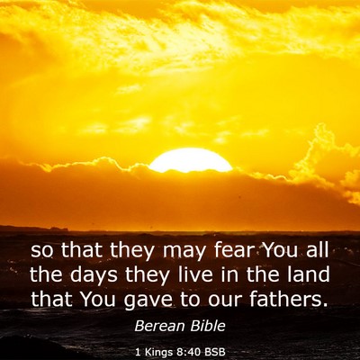 Picture 03 - 1 Kings 8:40 BSB - so that they may fear You all the days they live - Bible Verse Picture