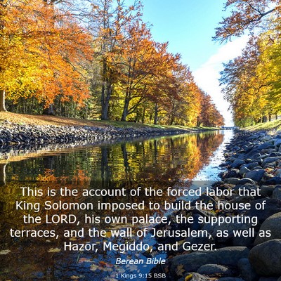Picture 03 - 1 Kings 9:15 BSB - This is the account of the forced labor that King - Bible Verse Picture