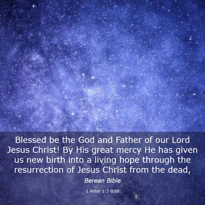 Picture 03 - 1 Peter 1:3 BSB - Blessed be the God and Father of our Lord Jesus - Bible Verse Picture