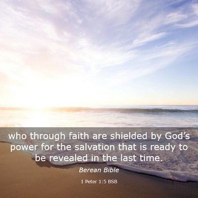 Picture 03 - 1 Peter 1:5 BSB - who through faith are shielded by God’s power - Bible Verse Picture