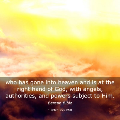 Picture 03 - 1 Peter 3:22 BSB - who has gone into heaven and is at the right hand - Bible Verse Picture