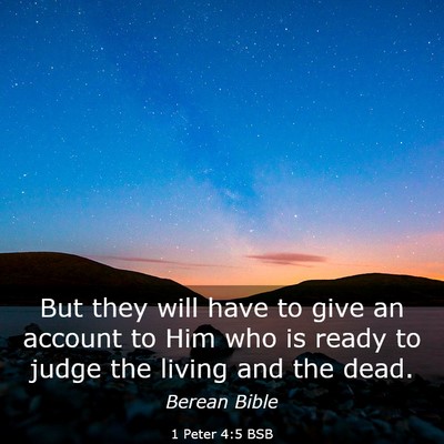 Picture 03 - 1 Peter 4:5 BSB - But they will have to give an account to Him who - Bible Verse Picture