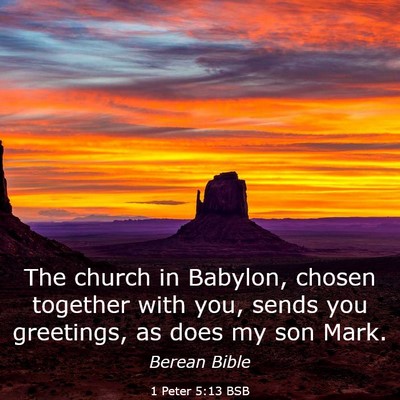 Picture 03 - 1 Peter 5:13 BSB - The church in Babylon, chosen together with you, - Bible Verse Picture