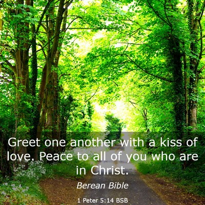 Picture 03 - 1 Peter 5:14 BSB - Greet one another with a kiss of love. Peace to - Bible Verse Picture