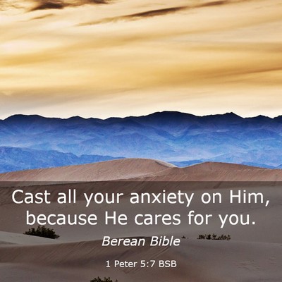Picture 03 - 1 Peter 5:7 BSB - Cast all your anxiety on Him, because He cares - Bible Verse Picture