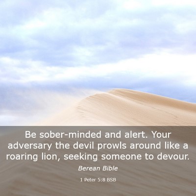 Picture 03 - 1 Peter 5:8 BSB - Be sober-minded and alert. Your adversary the - Bible Verse Picture