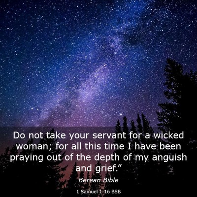 Picture 03 - 1 Samuel 1:16 BSB - Do not take your servant for a wicked woman; for - Bible Verse Picture