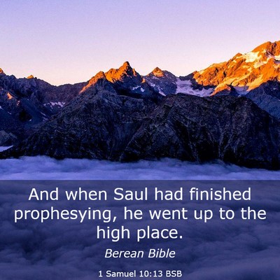 Picture 03 - 1 Samuel 10:13 BSB - And when Saul had finished prophesying, he went - Bible Verse Picture