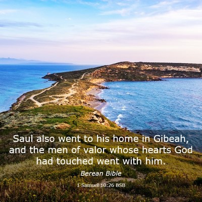 Picture 03 - 1 Samuel 10:26 BSB - Saul also went to his home in Gibeah, and the men - Bible Verse Picture
