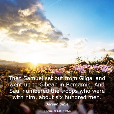 Picture 03 - 1 Samuel 13:15 BSB - Then Samuel set out from Gilgal and went up to - Bible Verse Picture