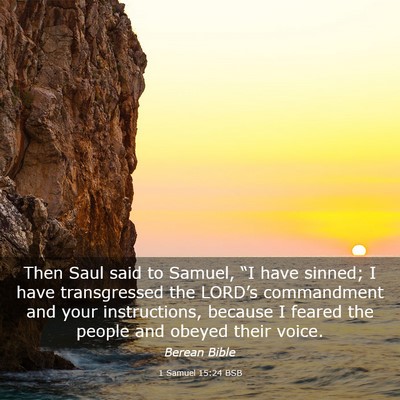Picture 03 - 1 Samuel 15:24 BSB - Then Saul said to Samuel, “I have sinned; I - Bible Verse Picture