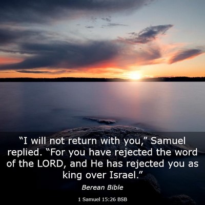 Picture 03 - 1 Samuel 15:26 BSB - “I will not return with you,” Samuel replied. - Bible Verse Picture