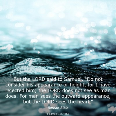 Picture 03 - 1 Samuel 16:7 BSB - But the LORD said to Samuel, “Do not consider - Bible Verse Picture