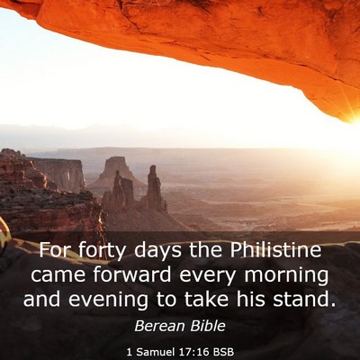 Picture 03 - 1 Samuel 17:16 BSB - For forty days the Philistine came forward every - Bible Verse Picture