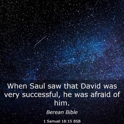 Picture 03 - 1 Samuel 18:15 BSB - When Saul saw that David was very successful, he - Bible Verse Picture