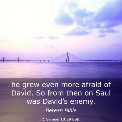 Picture 03 - 1 Samuel 18:29 BSB - he grew even more afraid of David. So from then - Bible Verse Picture