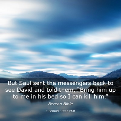 Picture 03 - 1 Samuel 19:15 BSB - But Saul sent the messengers back to see David - Bible Verse Picture