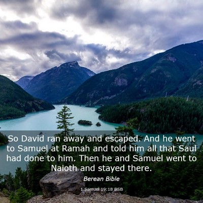 Picture 03 - 1 Samuel 19:18 BSB - So David ran away and escaped. And he went to - Bible Verse Picture