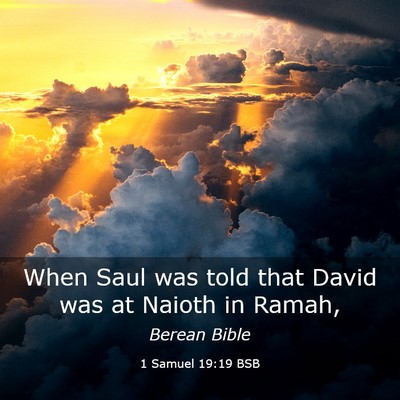 Picture 03 - 1 Samuel 19:19 BSB - When Saul was told that David was at Naioth in - Bible Verse Picture