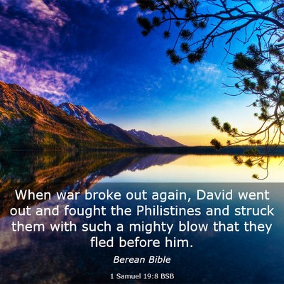 Picture 03 - 1 Samuel 19:8 BSB - When war broke out again, David went out and - Bible Verse Picture