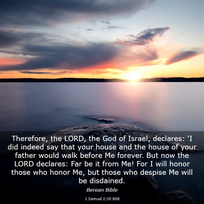 Picture 03 - 1 Samuel 2:30 BSB - Therefore, the LORD, the God of Israel, declares: - Bible Verse Picture