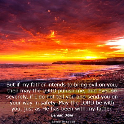 Picture 03 - 1 Samuel 20:13 BSB - But if my father intends to bring evil on you, - Bible Verse Picture