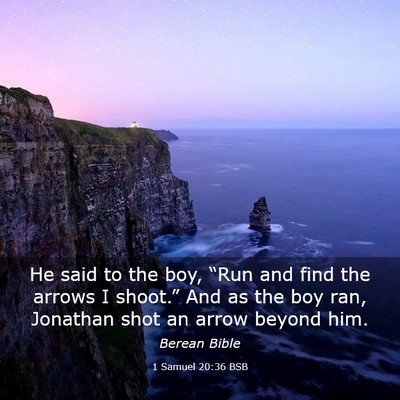 Picture 03 - 1 Samuel 20:36 BSB - He said to the boy, “Run and find the arrows I - Bible Verse Picture